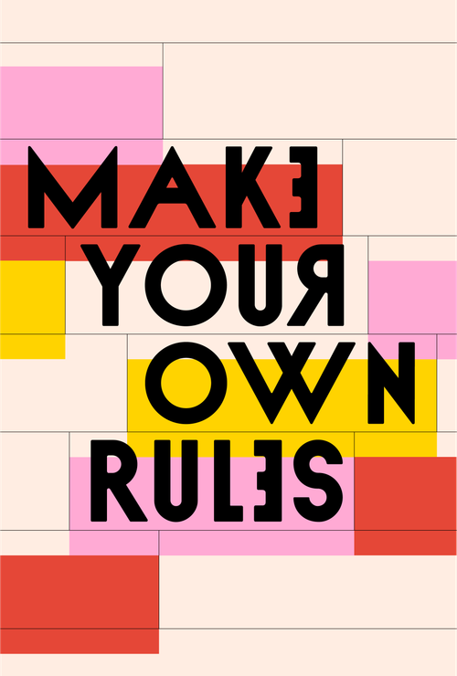 Make your own rules 